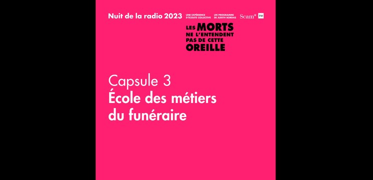 Nuit de la radio 2023 - Capsule 3 - École des métiers du funéraire