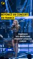 Pourquoi des américains viennent voir Beyoncé en France ?