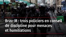 Brav-M : trois policiers en conseil de discipline pour menaces et humiliations