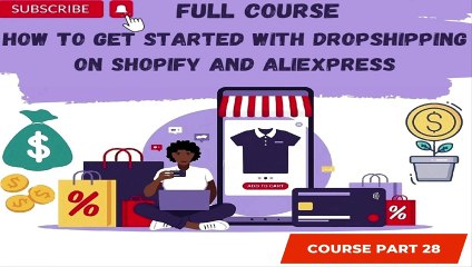 How to Get Started with Dropshipping on Shopify and AliExpress Part 28