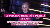 Al Pacino bientôt père à 83 ans : il a obligé sa petite amie de 29 ans à faire un test de paternité…