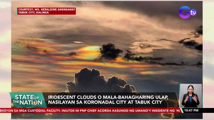 Iridescent clouds o mala-bahagharing ulap, nasilayan sa Koronadal City at Tabuk City