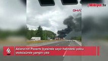 Adana'da seyir halindeki otobüs alev alev yandı