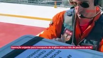 Operação urgente para transporte de órgãos salva a vida de paciente em SC