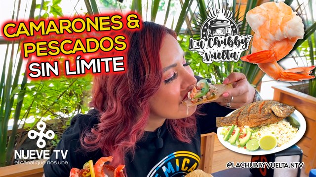 Camarones & Pescado Sin límite en Pescados y Mariscos Enrique - La Chubby Vuelta de NueveTV en San Luis Potosí