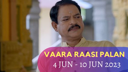 Vaara Raasipalan I 4th - 10th Jun 2023