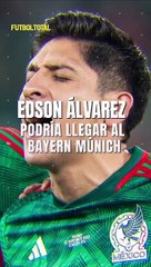 Edson Álvarez podría llegar al Bayern Múnich a petición de Teuchel - Futbol Total