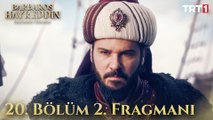 Barbaros Hayreddin: Sultanın Fermanı 20. Bölüm 2. Fragmanı (Final)