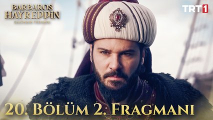 Barbaros Hayreddin: Sultanın Fermanı 20. Bölüm 2. Fragmanı (Final)