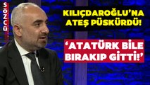 İsmail Saymaz Kemal Kılıçdaroğlu’na Adeta Ateş Püskürdü! ‘Atatürk Bile Bıraktı Gitti’