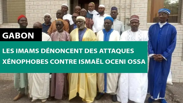 [#Reportage] #Gabon : les imams dénoncent des attaques xénophobes contre Ismaël Oceni Ossa