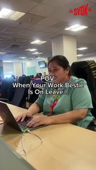 #SYOKPOV: When Your Work Bestie Is On Leave...