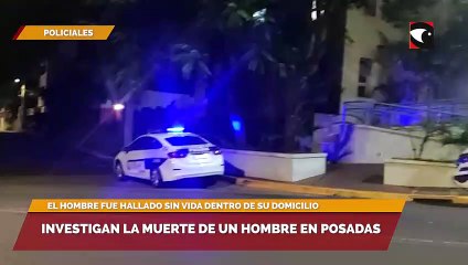 Investigan la muerte de un hombre en Posadas