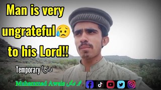 Don't Skip!!  Man is very ungrateful to his Lord || Watch Full Video!!
