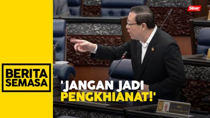 MP Pulau Pinang jangan jadi pengkhianat negeri sendiri - Guan Eng