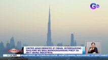 UAE at Oman, interesadong mag-hire ng mga manggagawang Pinoy sa iba't-ibang industriya | BT