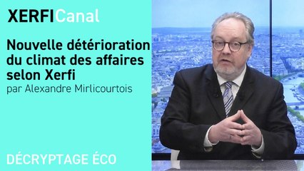 Nouvelle détérioration du climat des affaires selon Xerfi [Alexandre Mirlicourtois]