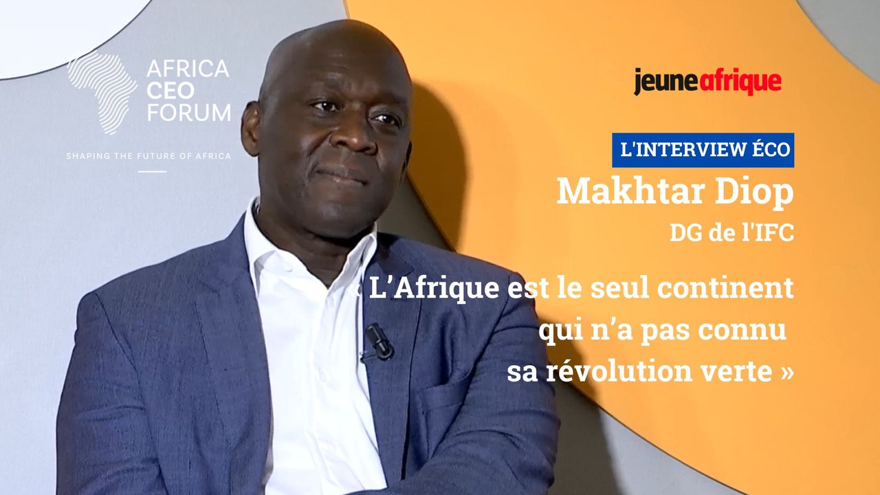 Makhtar Diop : « L’Afrique est le seul continent qui n’a pas connu sa révolution verte »