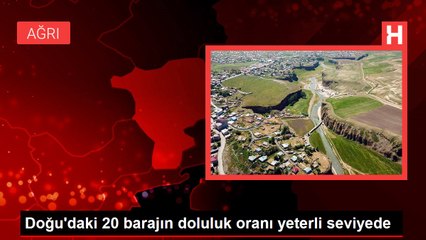Doğu'daki 20 barajın doluluk oranı yeterli seviyede