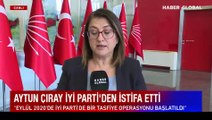 Aytun Çıray İYİ Parti'den istifa etti