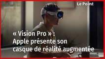 « Vision Pro » : Apple présente son casque de réalité augmentée