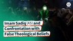 Imam Sadiq (AS) and Confrontation with False Theological Beliefs