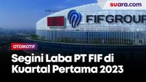 PT FIF Mencatat Laba Bersih 25,8 Persen pada Kuartal Pertama 2023