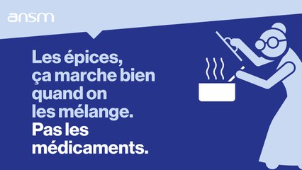 Les épices, ça marche bien quand on les mélange. Pas les médicaments.