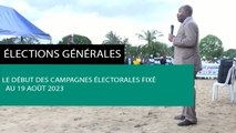 [#Reportage] Élections générales : le début des campagnes électorales fixé au 19 août 2023