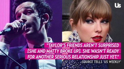 What Taylor Swift’s Friends Think About Her Split From Matty Healy