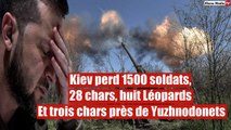 Kiev perd 1 500 soldats,28 chars, huit Léopards et trois chars près de Yuzhnodonets