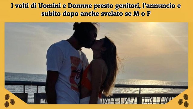 I volti di Uomini e Donnne presto genitori, l’annuncio e subito dopo anche svelato se M o F