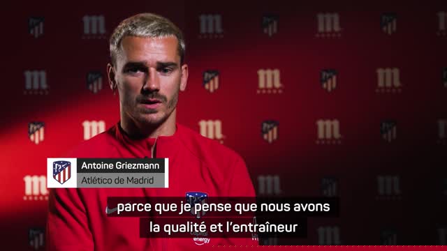 Atlético - Griezmann : "Nous avons la qualité et l'entraîneur pour réaliser de grandes choses"