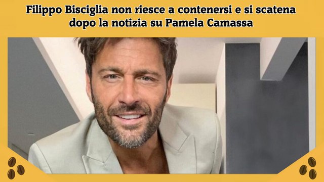 Filippo Bisciglia non riesce a contenersi e si scatena dopo la notizia su Pamela Camassa