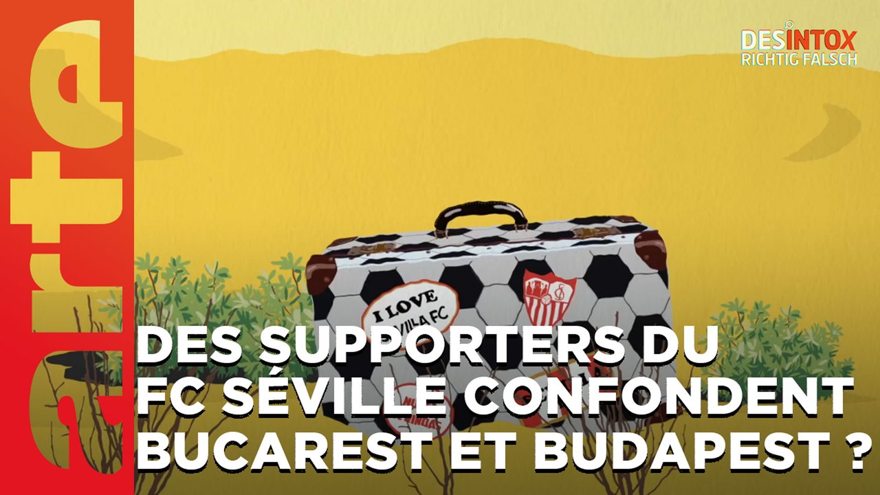 Des supporters du FC Séville confondent Bucarest et Budapest ? / Désintox ARTE du 06/06/2023