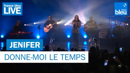 Jenifer "Donne-moi le temps" - France Bleu Live