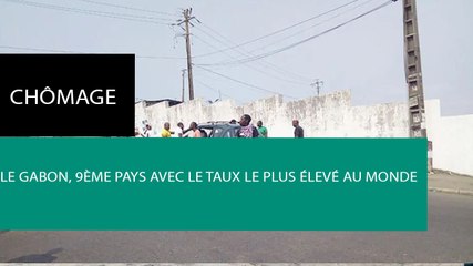 [#Reportage] Chômage : le Gabon, 9ème pays avec le taux de chômage le plus élevé au monde