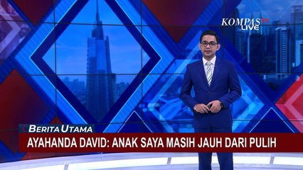 Ayah David Ozora Ungkap Kondisi Anaknya: Hanya Mampu Jalan Maksimal 6 Menit