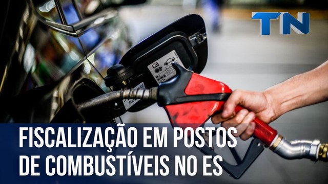 Fiscalização em postos de combustíveis no ES