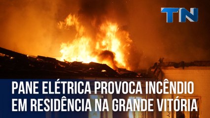 Pane elétrica provoca incêndio em residência na Grande Vitória