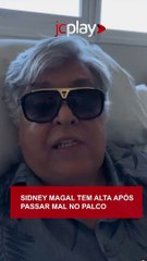SIDNEY MAGAL tem alta e DEIXA HOSPITAL após passar mal no palco