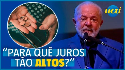 Lula questiona taxa de juros: "Quem ganha com isso?"