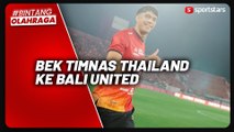Bursa Transfer Liga 1: Bali United Gaet Bek Timnas Thailand Elias Dolah