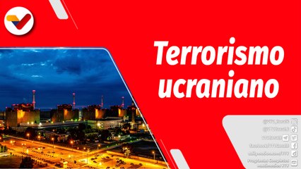 El Mundo en Contexto | Ucrania busca generar por todos los medios un nuevo Chernobyl en Rusia