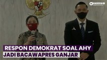 AHY Masuk Kandidat Bacawapres Ganjar Pranowo, Ini Respon Demokrat