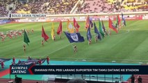 Diawasi FIFA, PSSI Larang Suporter Tim Tamu Datang ke Stadion