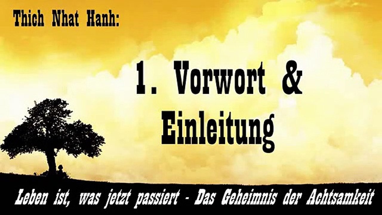 1. Vorwort und Einleitung - Leben ist, was jetzt passiert ( Hörbuch, Thich Nhat Hanh )