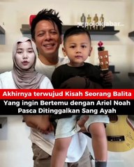 Akhirnya Terwujud, Inilah Kisah Seorang Balita yang Ingin Bertemu dengan Ariel NOAH Pasca Ditinggalkan Sang Ayah