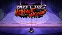 Dr. Fetus' Mean Meat Machine | Release Date Trailer