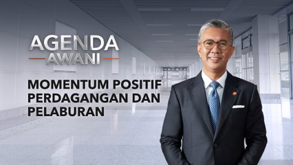 Agenda AWANI: Momentum positif perdagangan dan pelaburan